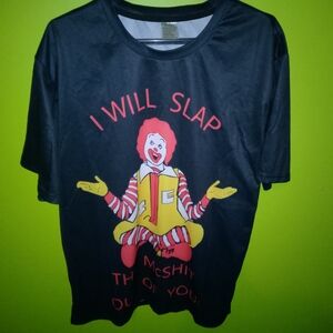 McDonald's Graphic Tshirts - I Will Slap The Mcsht Out Of You With Large Ronald